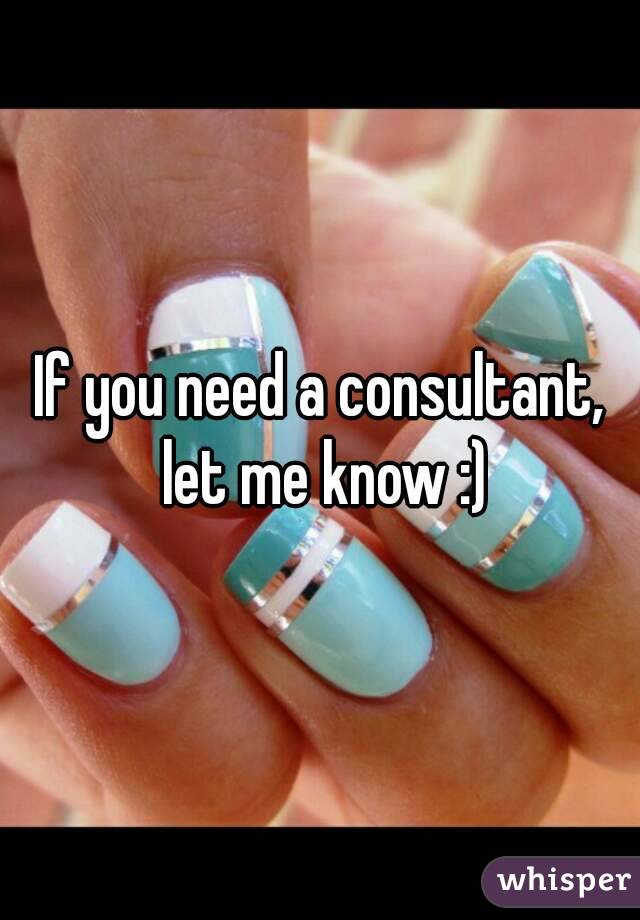 If you need a consultant, let me know :)