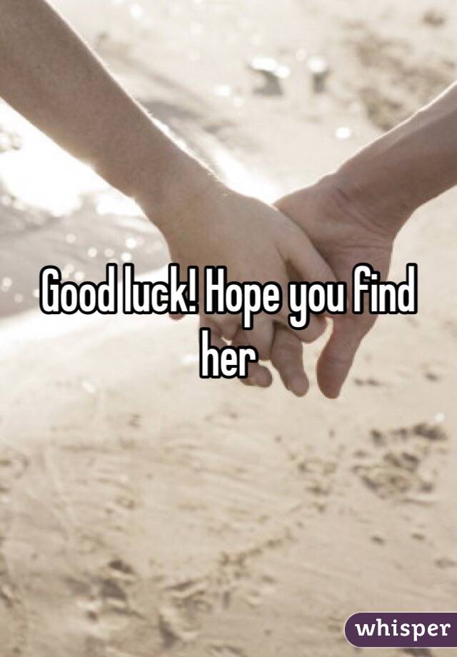 Good luck! Hope you find her 