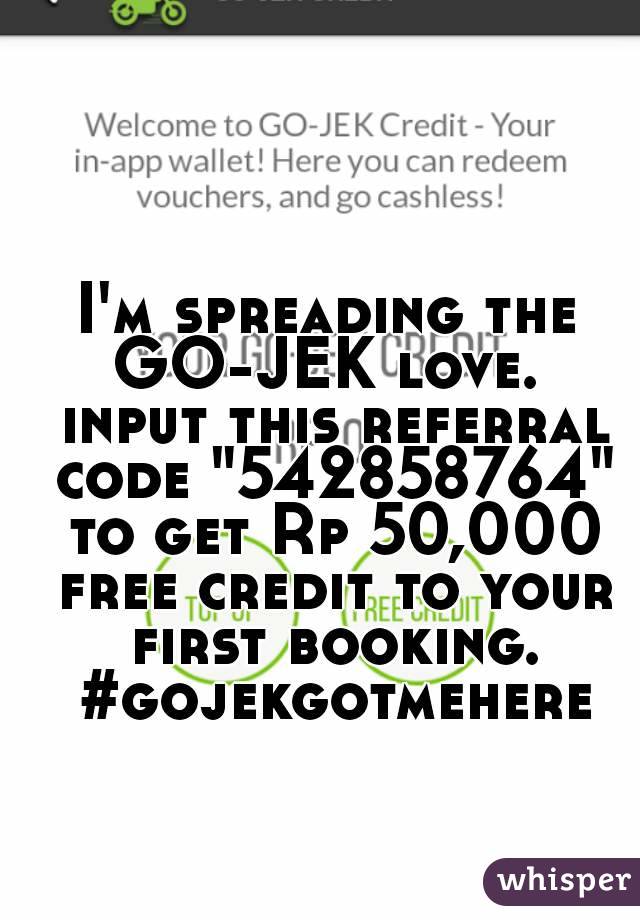 I'm spreading the GO-JEK love.  input this referral code "542858764" to get Rp 50,000 free credit to your first booking. #gojekgotmehere