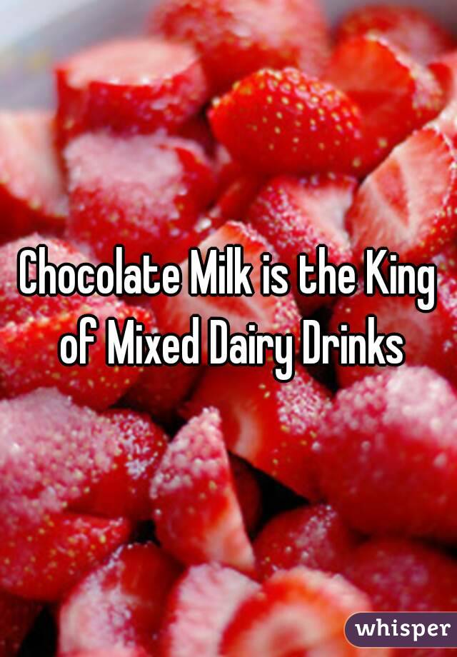 Chocolate Milk is the King of Mixed Dairy Drinks