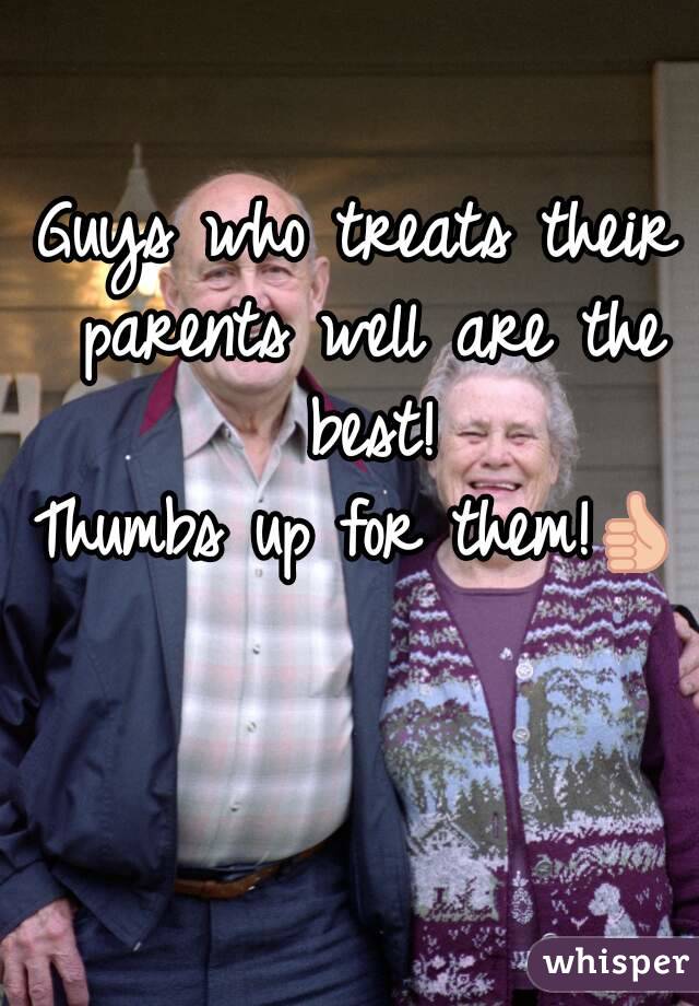 Guys who treats their parents well are the best!
Thumbs up for them!👍