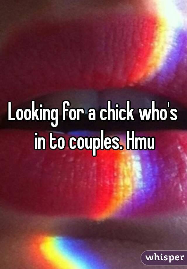 Looking for a chick who's in to couples. Hmu