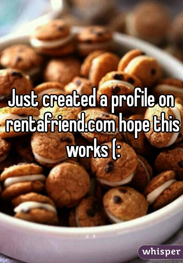 Just created a profile on rentafriend.com hope this works (: