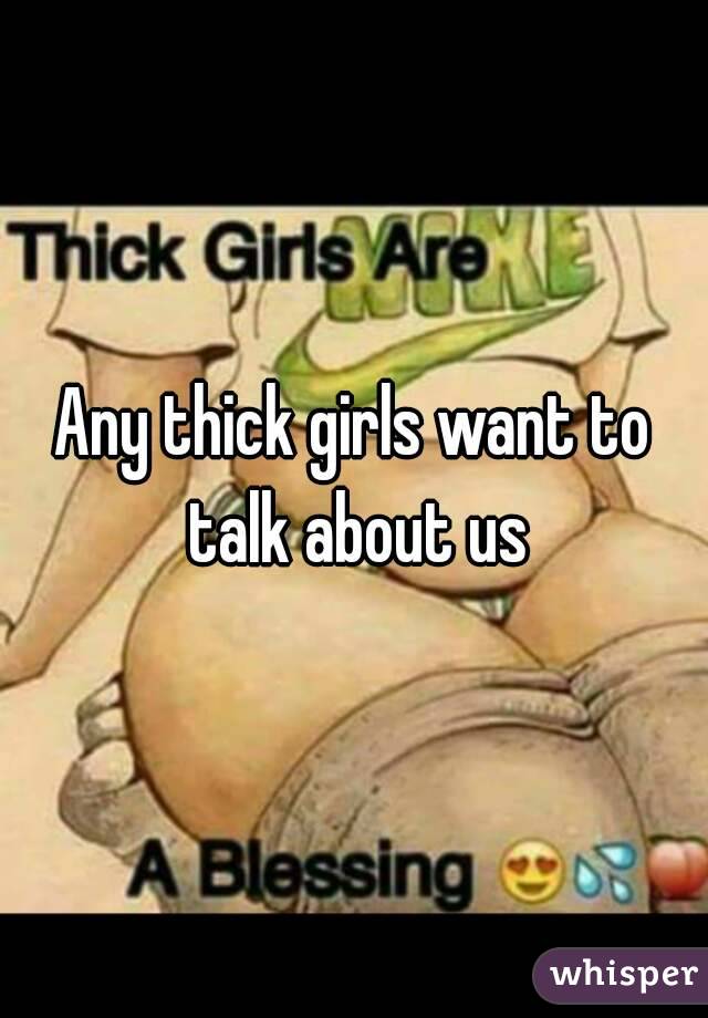 Any thick girls want to talk about us