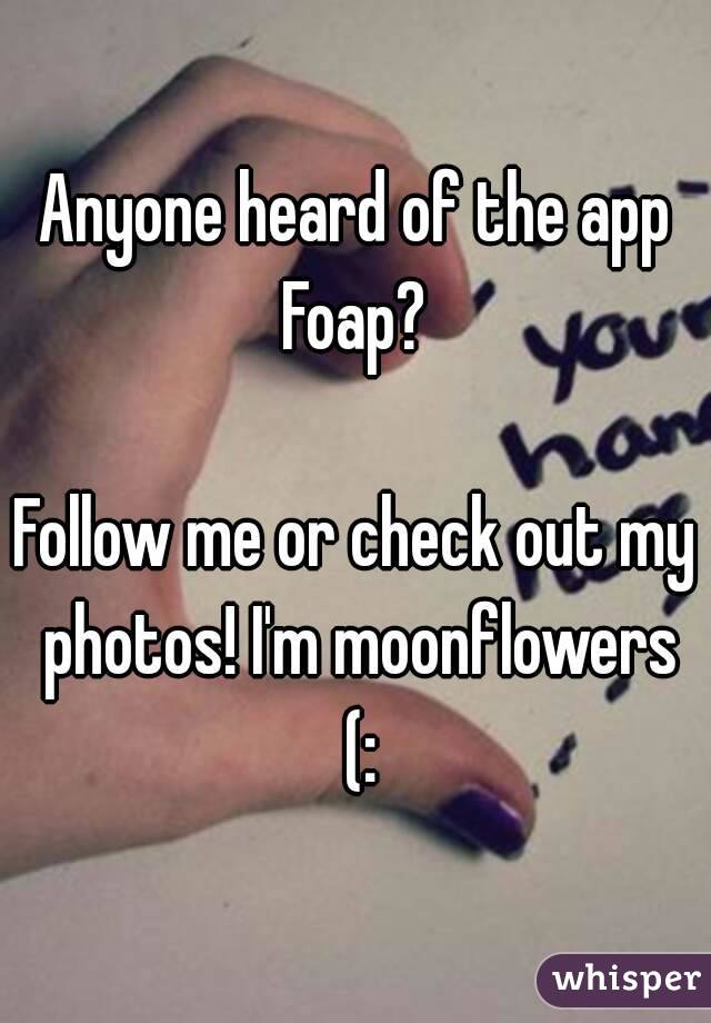 Anyone heard of the app Foap? 

Follow me or check out my photos! I'm moonflowers (: