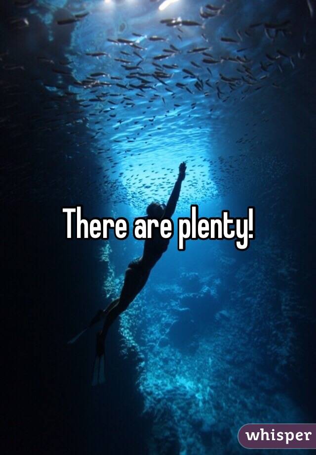 There are plenty!