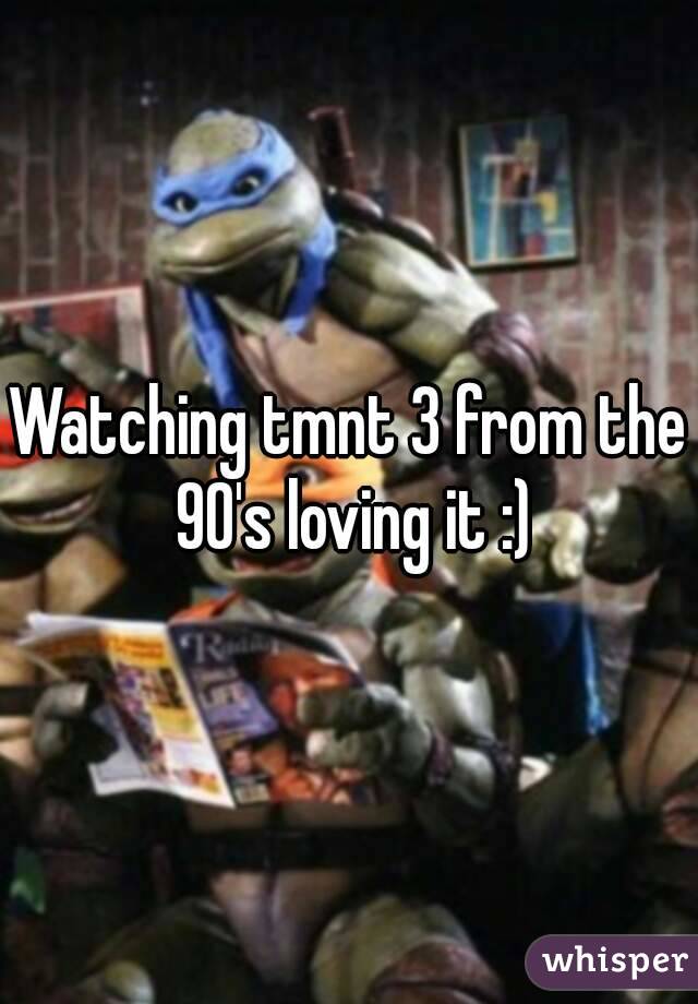 Watching tmnt 3 from the 90's loving it :)