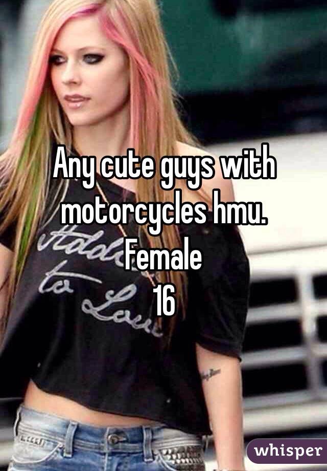 Any cute guys with motorcycles hmu.
Female
16