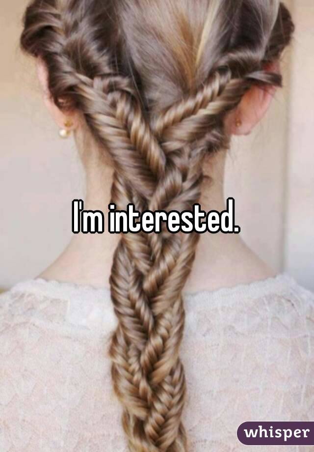 I'm interested.