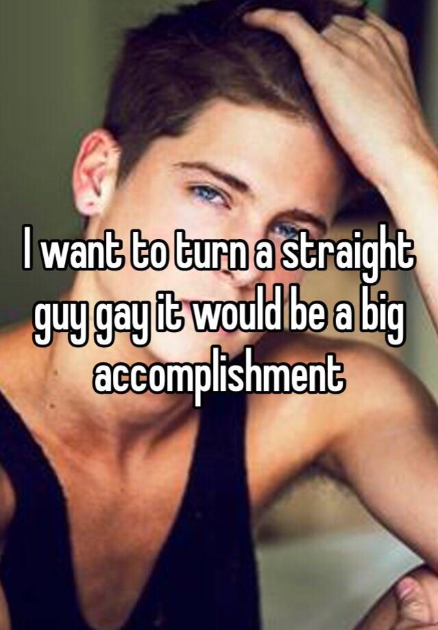 How Do You Turn A Straight Guy Gay 46
