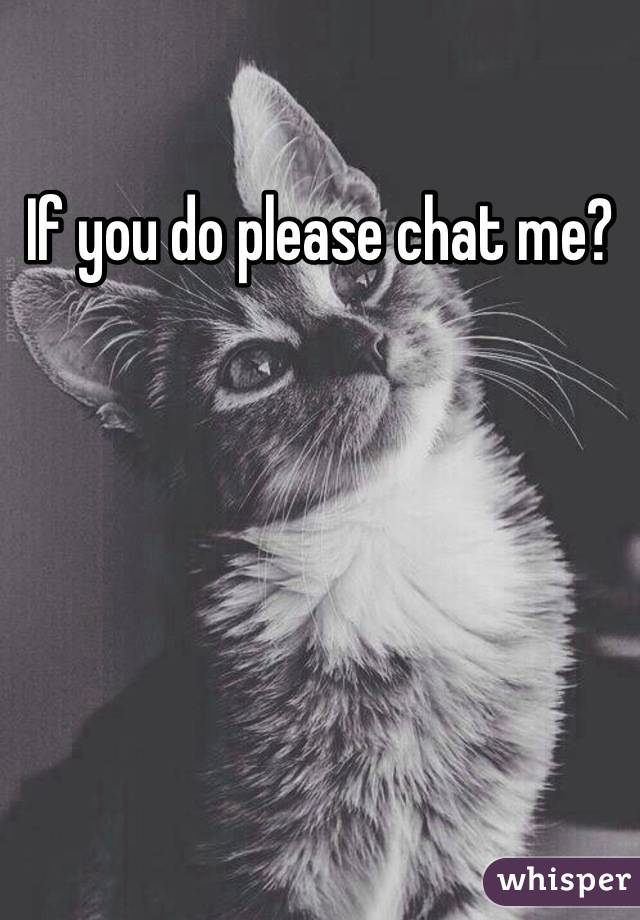 If you do please chat me?