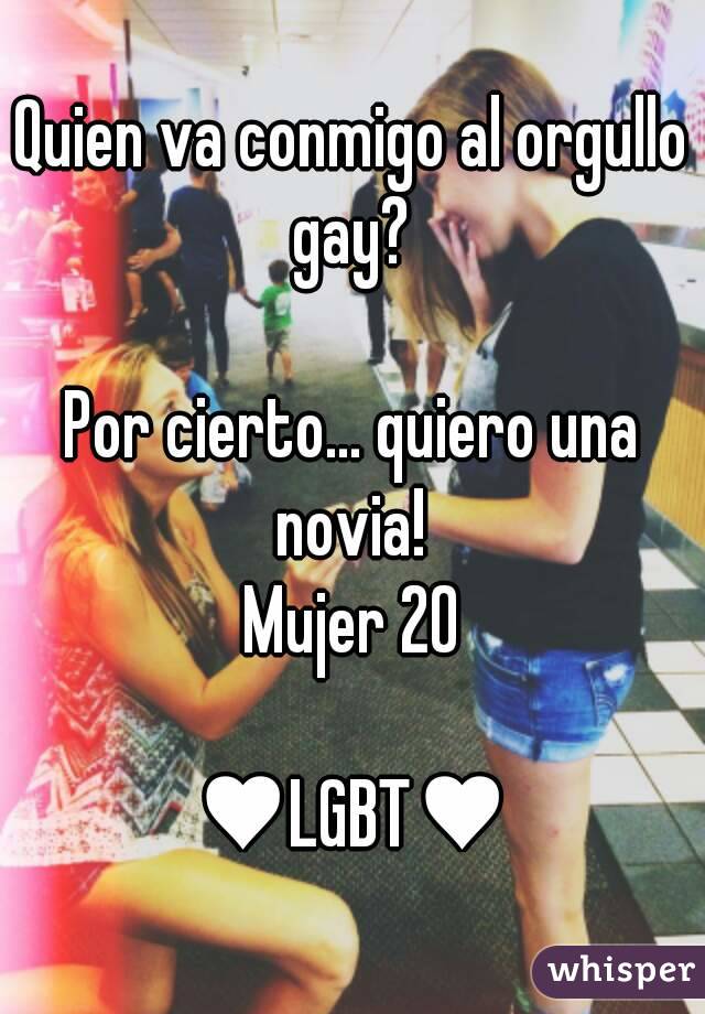 Quien va conmigo al orgullo gay? 

Por cierto... quiero una novia! 
Mujer 20

♥LGBT♥