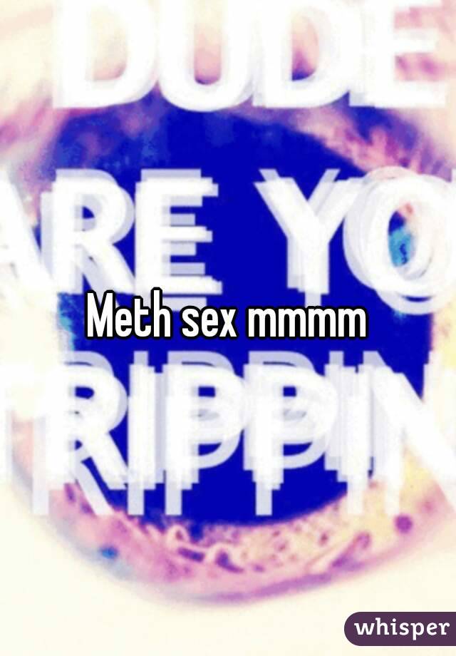 Meth sex mmmm