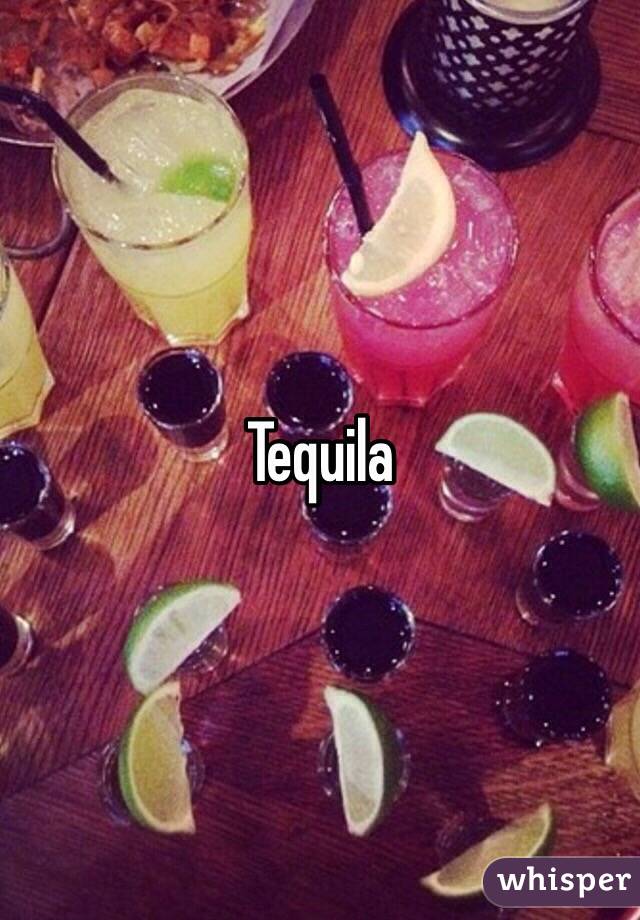 Tequila 
