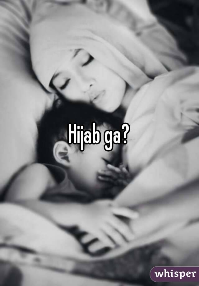 Hijab ga?