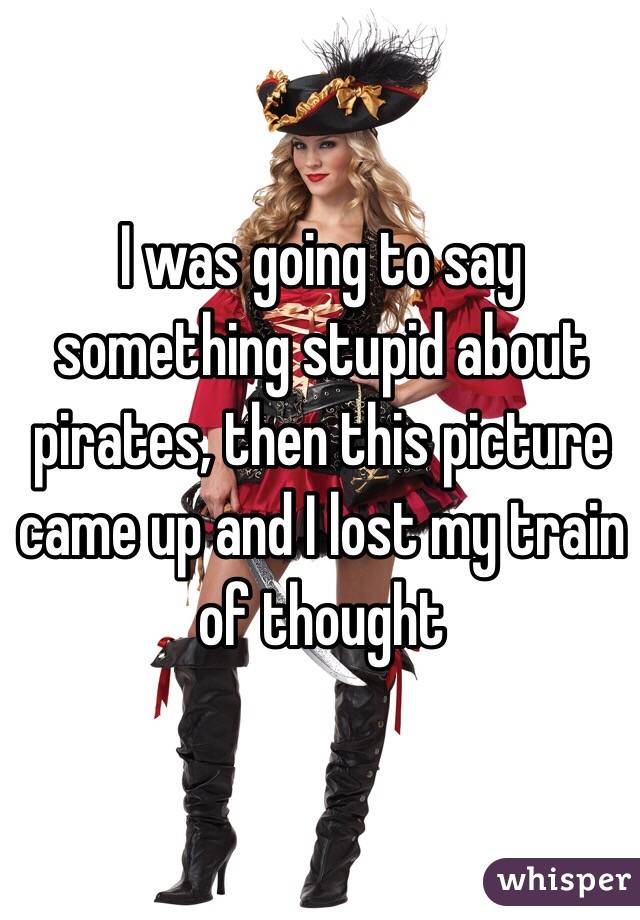 I was going to say something stupid about pirates, then this picture came up and I lost my train of thought