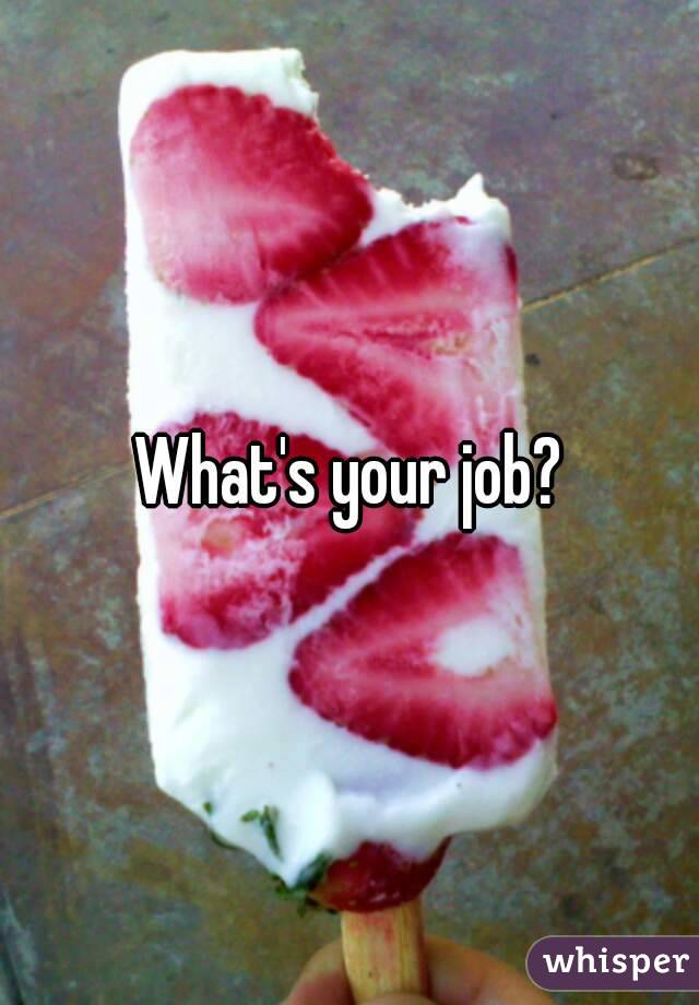 What's your job?