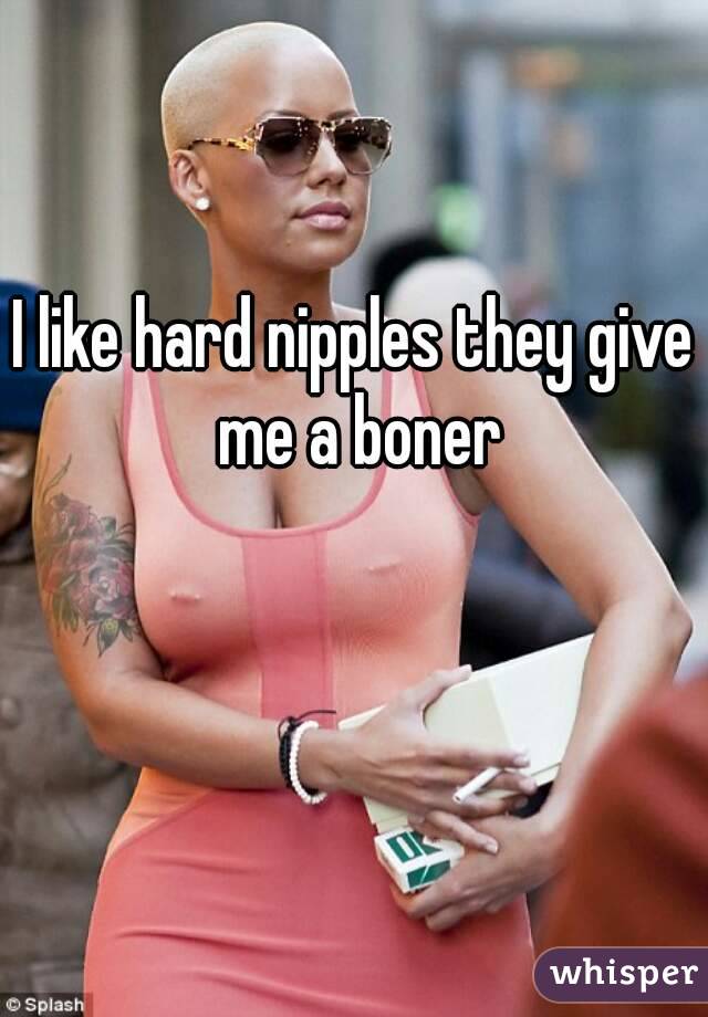 I like hard nipples they give me a boner