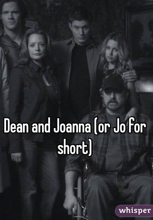 Dean and Joanna (or Jo for short)