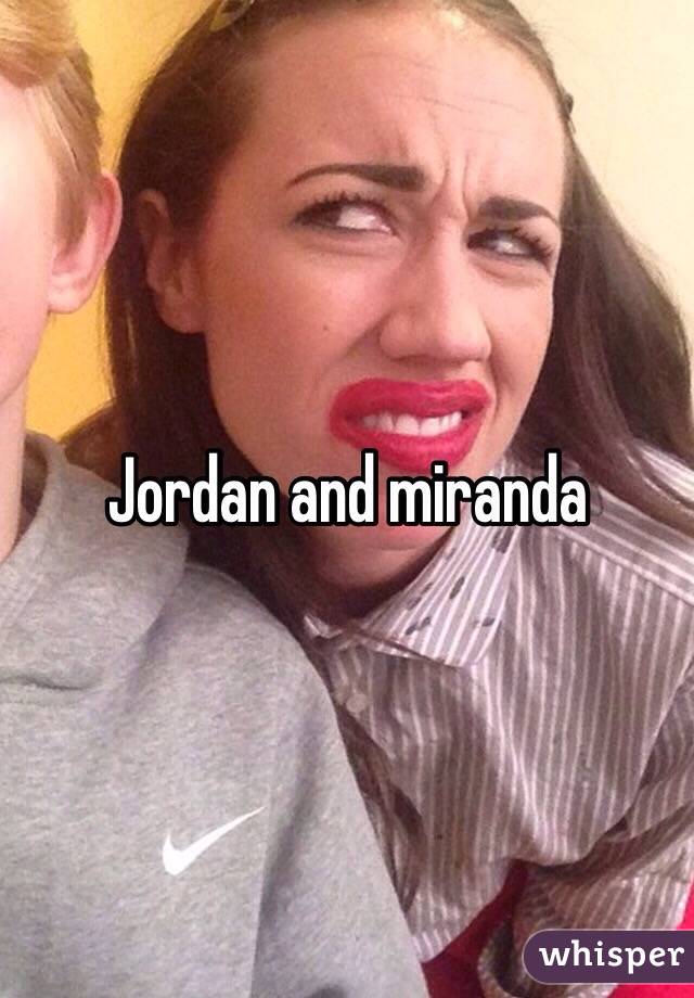 Jordan and miranda