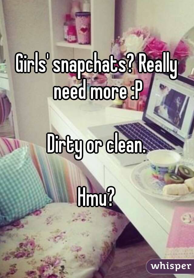 Girls' snapchats? Really need more :P

Dirty or clean.

Hmu?