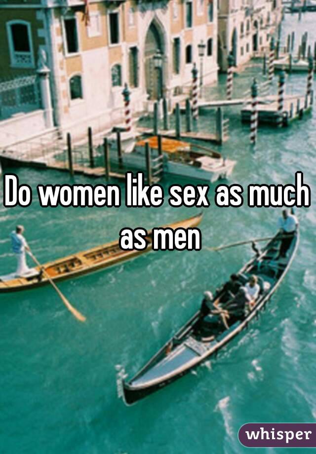 Do women like sex as much as men