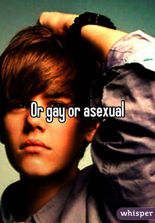 Or gay or asexual