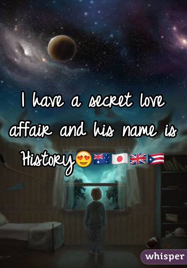 I have a secret love affair and his name is History😍🇦🇺🇯🇵🇬🇧🇵🇷