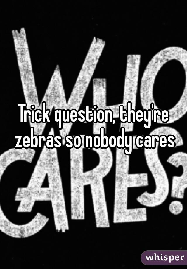 Trick question, they're zebras so nobody cares