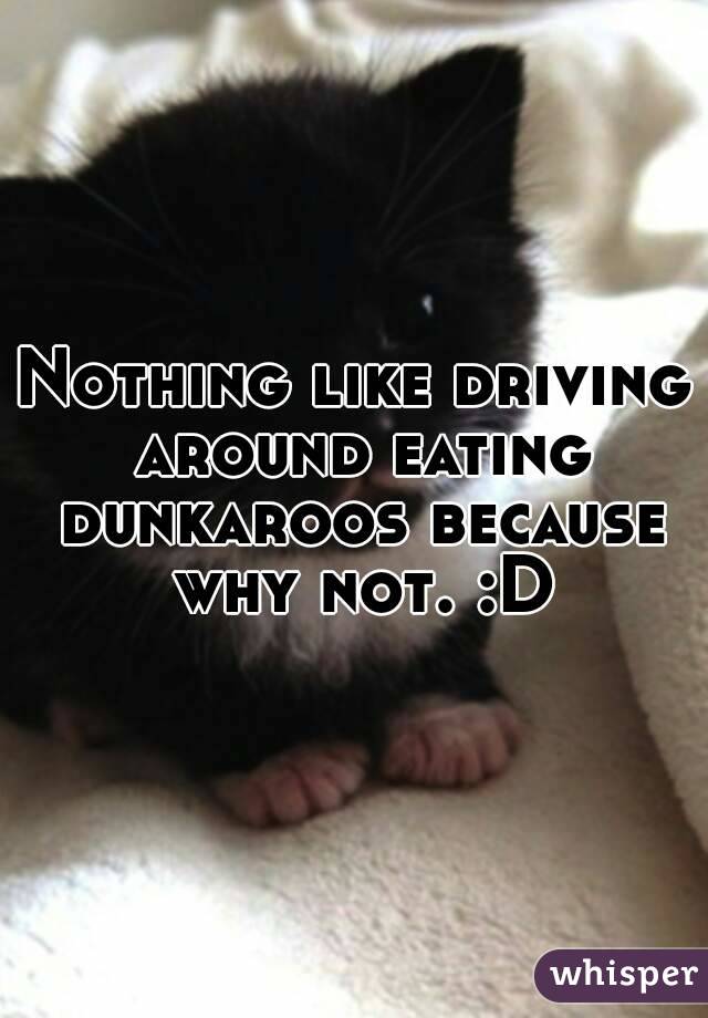 Nothing like driving around eating dunkaroos because why not. :D