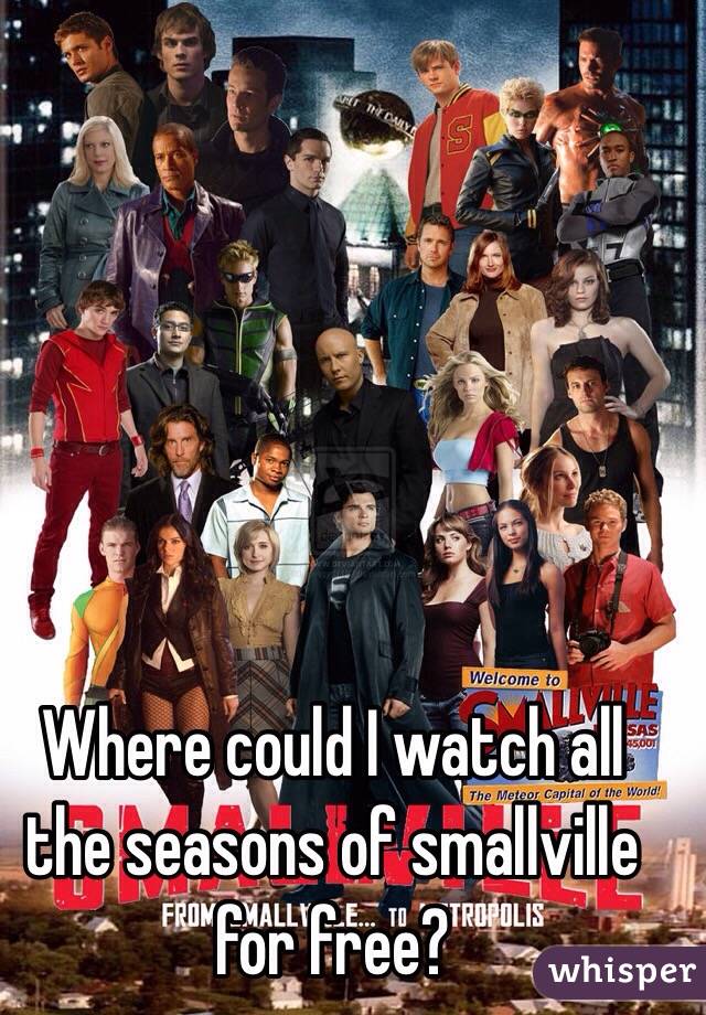 Where could I watch all the seasons of smallville for free? 