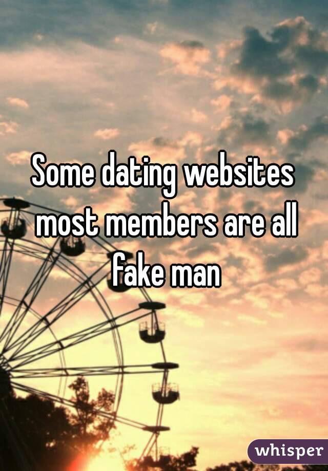 Some dating websites most members are all fake man