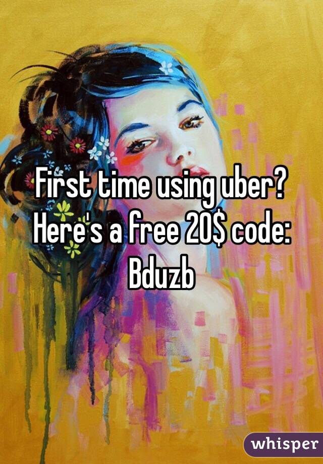 First time using uber? Here's a free 20$ code: Bduzb