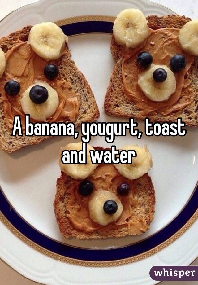 A banana, yougurt, toast and water