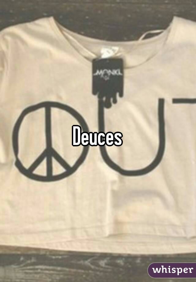 Deuces