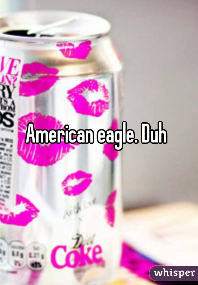 American eagle. Duh 