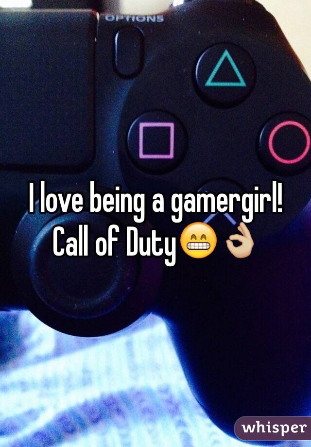 I love being a gamergirl!
Call of Duty😁👌🏼