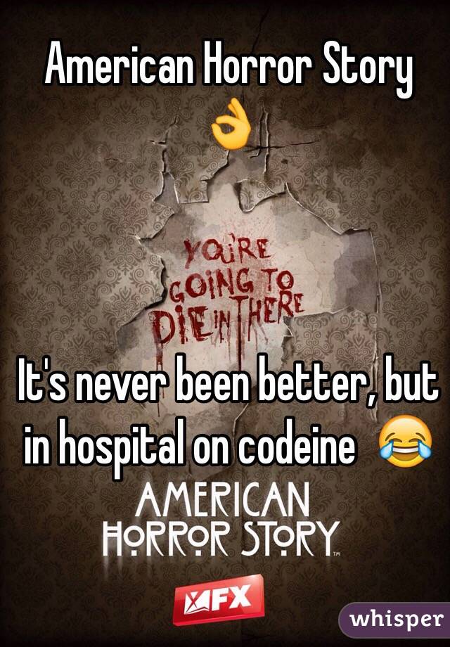 American Horror Story 👌



It's never been better, but in hospital on codeine  😂