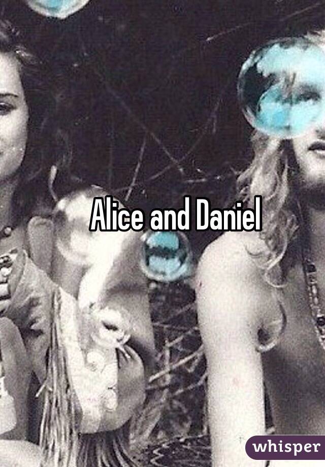 Alice and Daniel  