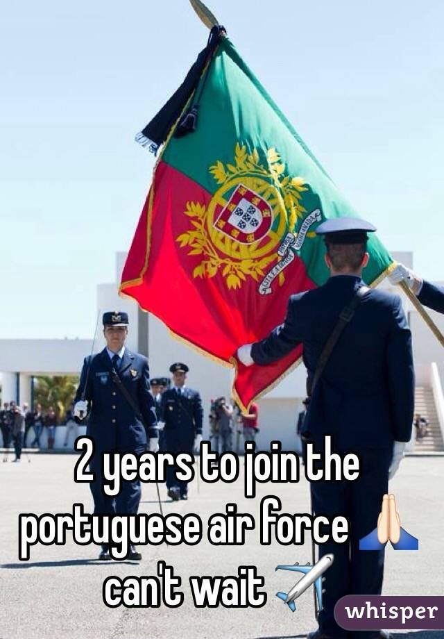 2 years to join the portuguese air force 🙏🏻 can't wait ✈️