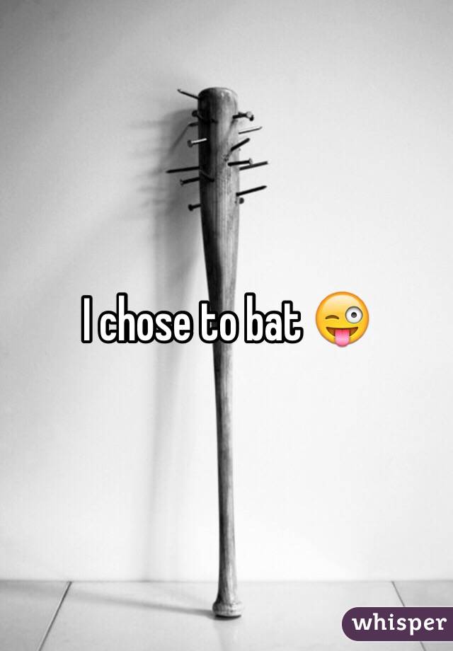 I chose to bat 😜