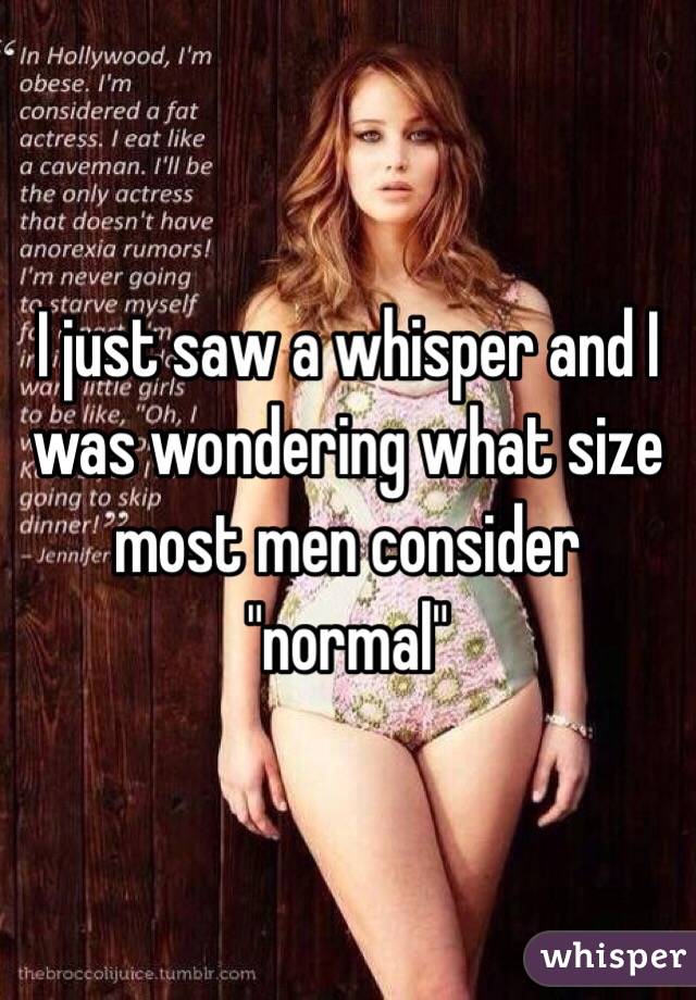 I just saw a whisper and I was wondering what size most men consider "normal"