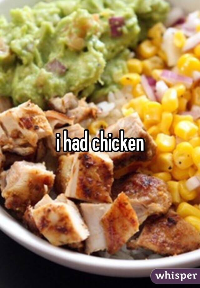 i had chicken 