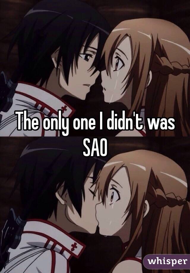 The only one I didn't was SAO