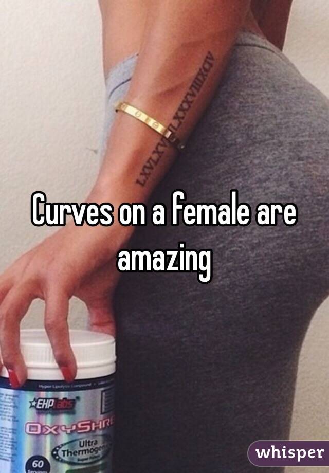 Curves on a female are amazing