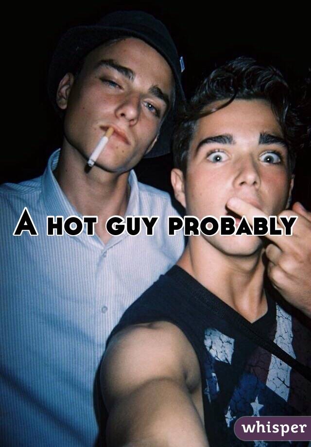 A hot guy probably