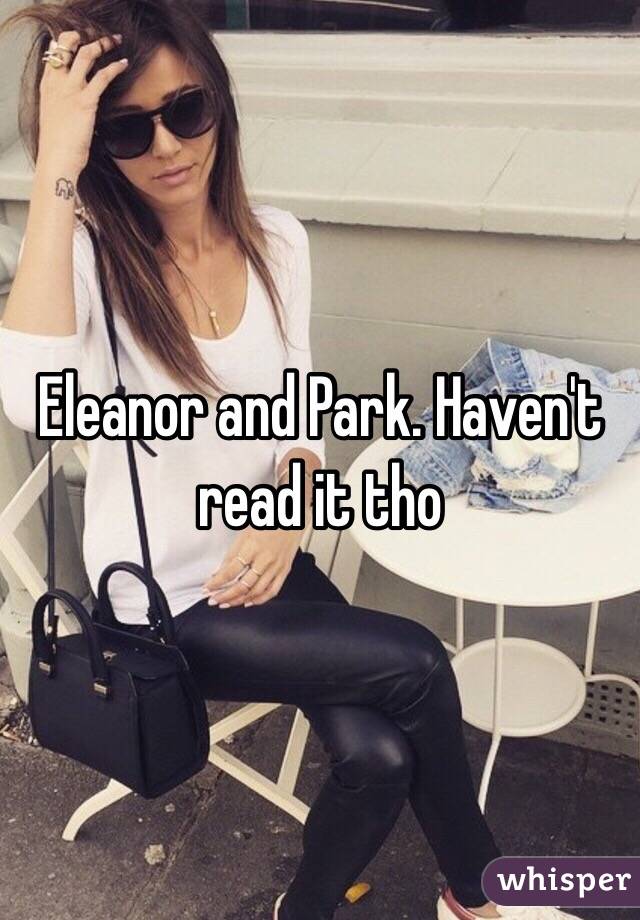 Eleanor and Park. Haven't read it tho