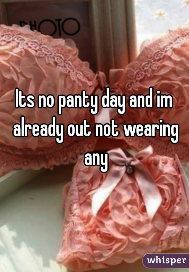 Its no panty day and im already out not wearing any