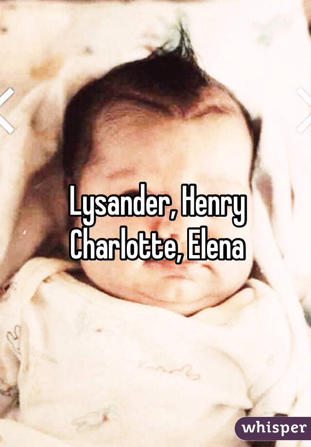 Lysander, Henry
Charlotte, Elena