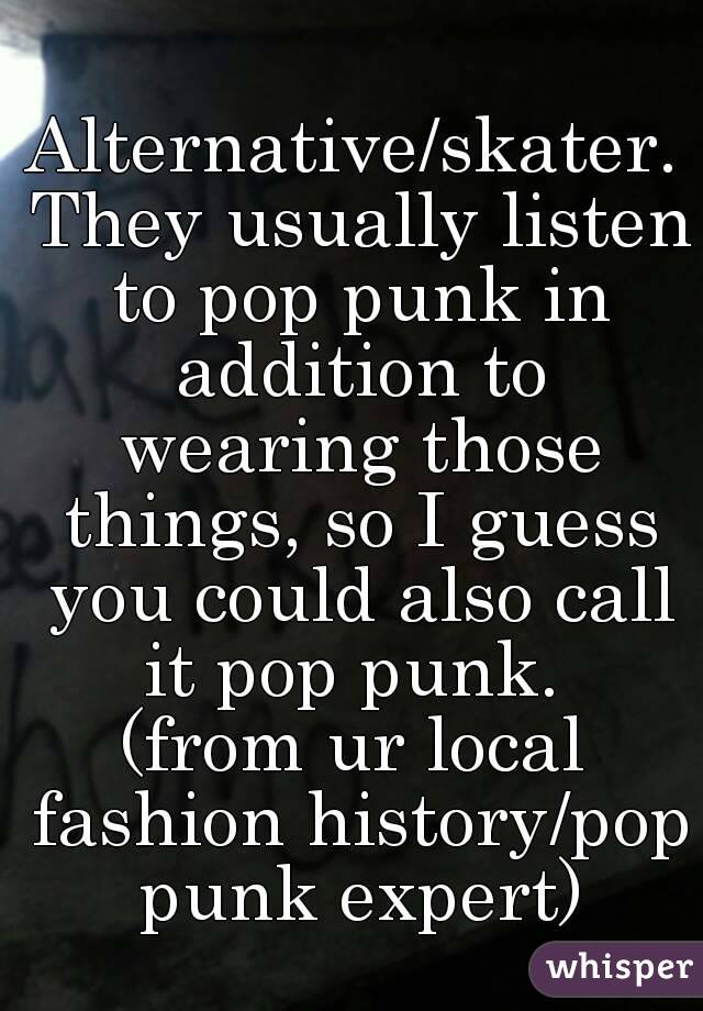 Alternative/skater. They usually listen to pop punk in addition to wearing those things, so I guess you could also call it pop punk. 
(from ur local fashion history/pop punk expert)